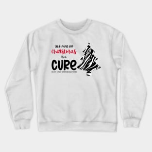 Ehlers-Danlos Syndrome All I Want For Christmas Is A Cure Crewneck Sweatshirt